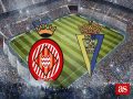 Dự đoán tỷ lệ kèo Châu Á Girona Vs Cadiz (2h00 ngày 18/7)