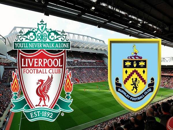 Dự đoán Liverpool vs Burnley 21h00, 11/07 - Ngoại Hạng Anh