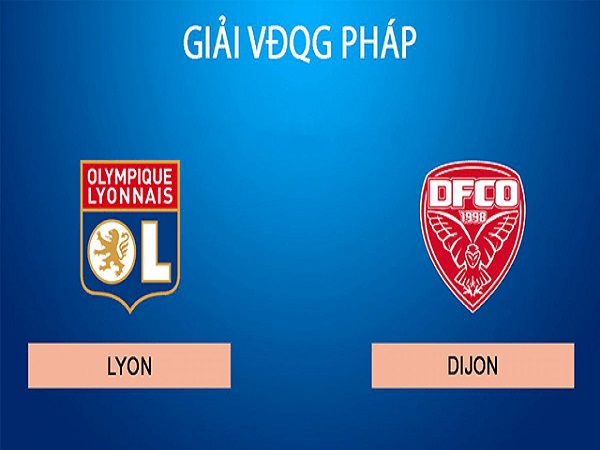 Dự đoán Lyon vs Dijon, 02h00 ngày 29/08 - VĐQG Pháp