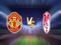 Dự đoán Man Utd vs Granada, 02h00 ngày 16/6 Cup C2