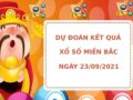 Dự đoán kết quả XSMB ngày 23/09/2021 hôm nay chính xác