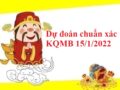 Dự đoán chuẩn xác KQMB 15/1/2022 thứ 7