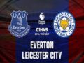 Dự đoán kèo Everton vs Leicester, 01h45 ngày 21/4