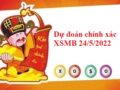 Dự đoán chính xác XSMB 24/5/2022 hôm nay