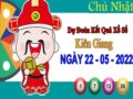 Dự đoán XSKG ngày 22/5/2022 – Dự đoán đài xổ số Kiên Giang chủ nhật