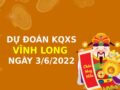 Dự đoán XSVL ngày 3/6/2022 chốt KQ thứ 6 hôm nay