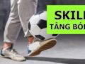 Hướng dẫn kỹ thuật tâng bóng đơn giản nhất