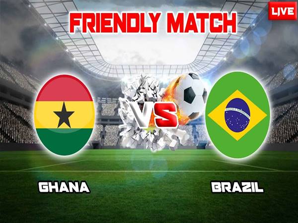 Dự đoán kèo Brazil vs Ghana, 01h30 ngày 24/9