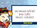 Dự đoán kết quả xổ số Bạc Liêu ngày 13/9/2022 thứ 3 hôm nay