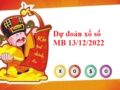 Dự đoán xổ số miền Bắc 13/12/2022 hôm nay