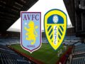 Dự đoán kèo Aston Villa vs Leeds United, 3h00 ngày 14/1