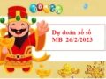 Dự đoán xổ số miền Bắc 26/2/2023 hôm nay