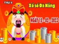 Dự đoán XSDNG ngày 15/2/2023 – Dự đoán KQ xổ số Đà Nẵng thứ 4