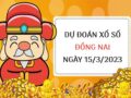 Dự đoán xổ số Đồng Nai ngày 15/3/2023 thứ 4 hôm nay