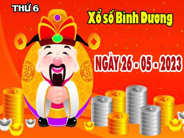 Dự đoán XSBD ngày 26/5/2023 đài Bình Dương thứ 6 hôm nay chính xác nhất