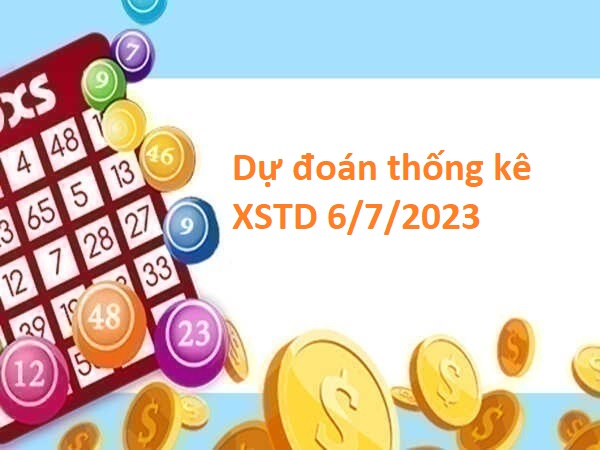 Dự đoán thống kê XSTD 6/7/2023 hôm nay