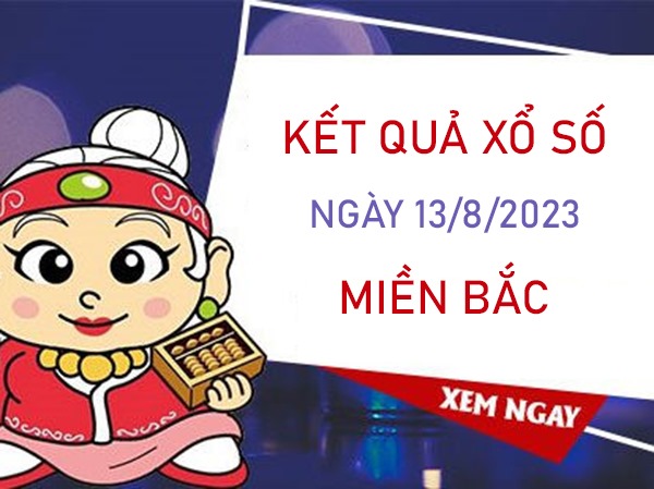 Dự đoán XSMB 13/8/2023 chốt số đẹp miền Bắc chuẩn xác