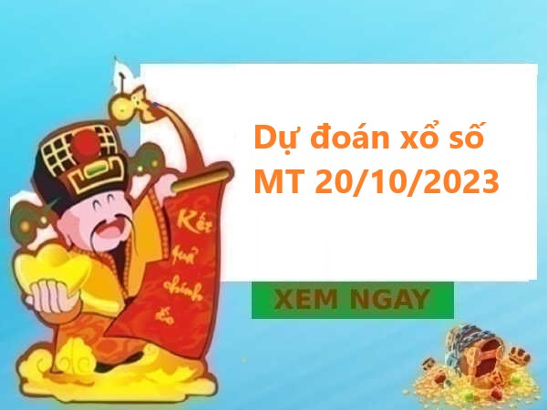 Dự đoán xổ số miền Trung 20/10/2023 hôm nay