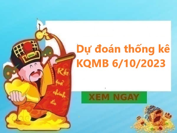 Dự đoán thống kê kết quả MB 6/10/2023 thứ 6