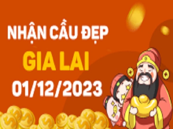 Dự đoán KQXSGL 01-12-2023 – thống kê Xổ Số Gia Lai Thứ 6