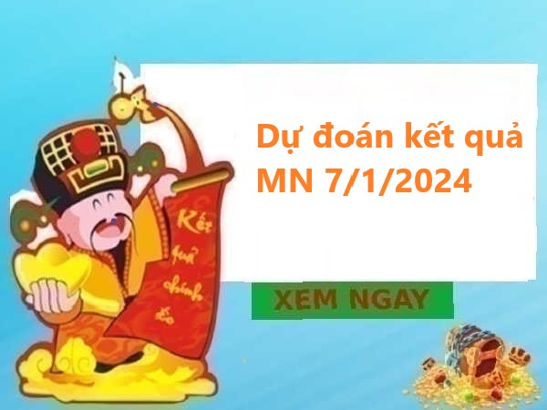 Dự đoán kết quả miền Nam 7/1/2024 hôm nay