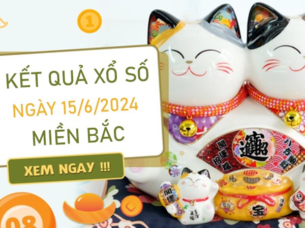 Dự đoán KQXSMB 15/6/2024 thứ 7 đi tìm cặp xỉu chủ đẹp