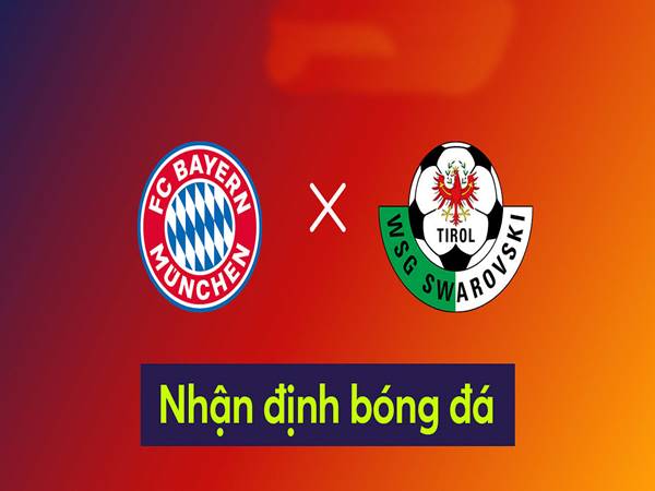 Dự đoán bóng đá Bayern vs WSG Tirol, 23h00 ngày 13/8