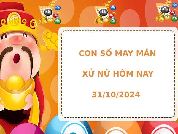 Con số tài lộc cung Xử Nữ hôm nay 31/10/2024 phát lộc