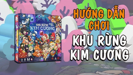 Hướng Dẫn Cách Chơi Board Game Khu Rừng Kim Cương