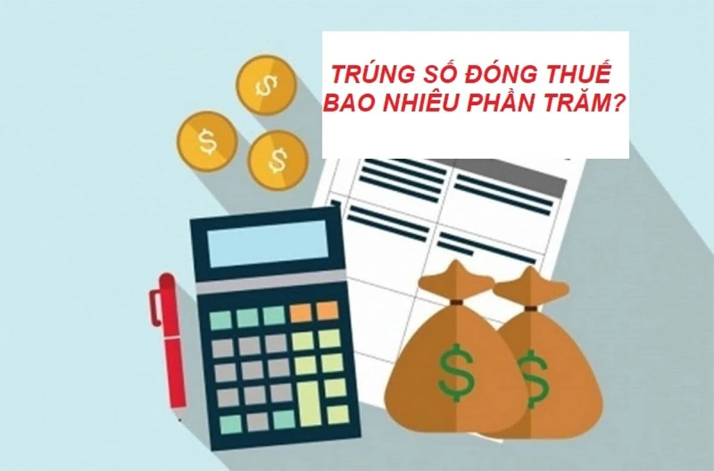 Trúng số xổ số có bị đánh thuế không? Lưu ý quan trọng