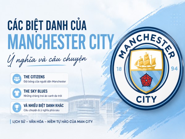 Các biệt danh của Manchester City và câu chuyện phía sau