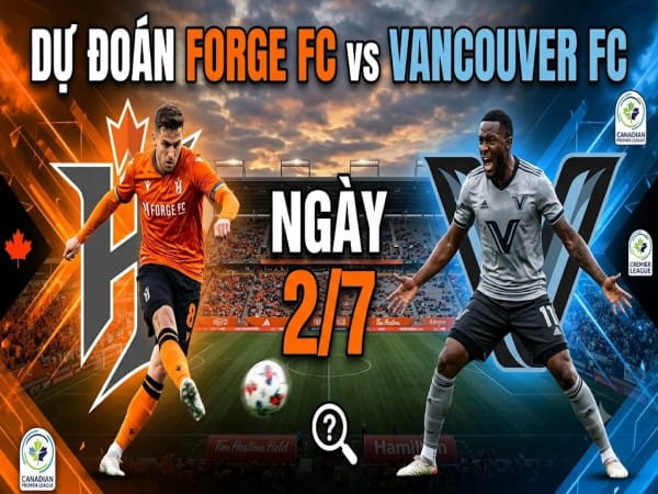 Dự đoán Forge FC vs Vancouver FC, nhận định tỷ số ngày 2/7