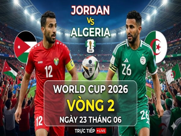 Jordan vs Algeria nhận định, dự đoán trước trận đêm nay