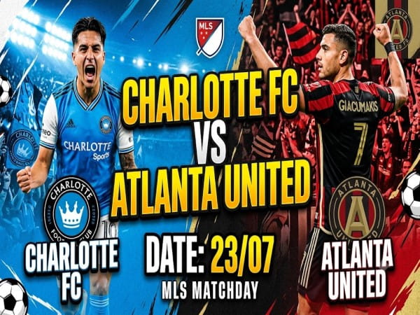Charlotte FC vs Atlanta United nhận định, dự đoán trước trận đêm nay