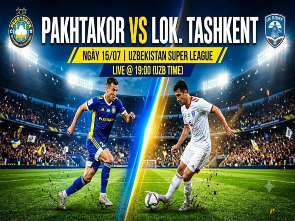 Pakhtakor vs Lok. Tashkent nhận định, dự đoán trước trận đêm nay