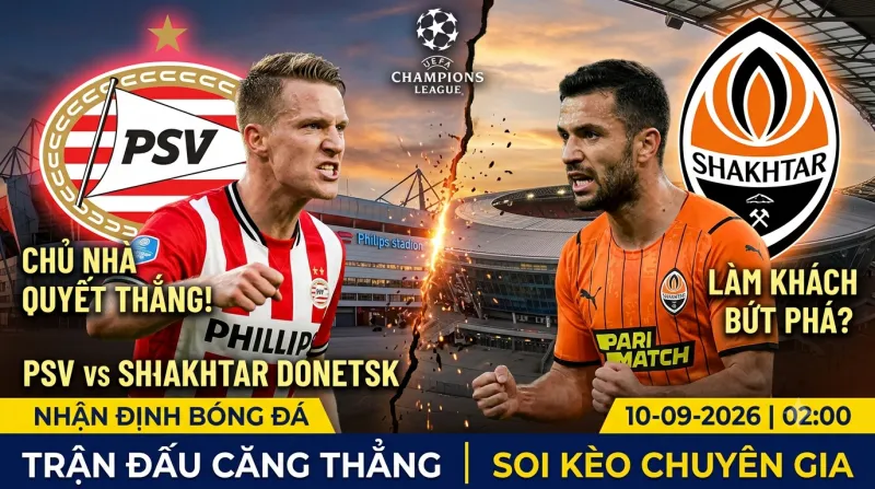PSV vs Shakhtar Donetsk nhận định, dự đoán trước trận đêm nay